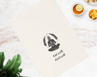 Eat Well Feel Well Organic Tea Towel  Meditation Woman Boho Kitchen Decor Eco Friendly Kitchen Gift for Wellness and Mindful Living