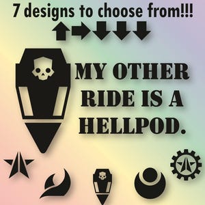 May include: A black vinyl decal sheet featuring the text MY OTHER RIDE IS A HELLPOD, a coffin-shaped icon with a skull, and various gaming-inspired symbols. The design includes directional arrows and seven distinct graphic options in black.