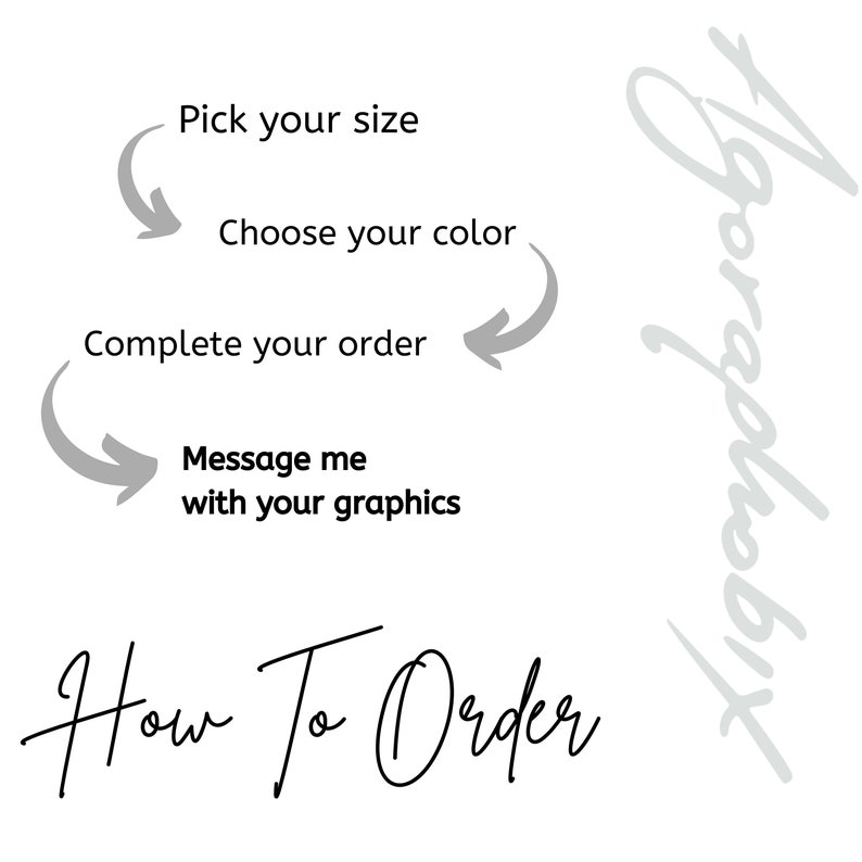 May include: How to order graphic designs. Choose your size, color, and complete your order. Then message the seller with your graphics.