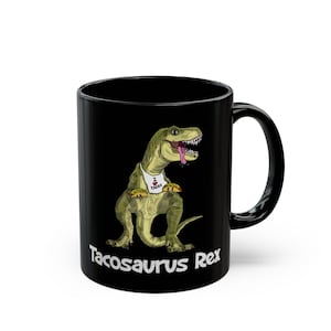 Tacosaurus Rex Dinosaur Black Coffee/Tea Mug (11oz, 15oz)