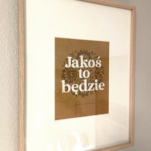 8x10 Polish Saying Artwork - Jakos to bedzie