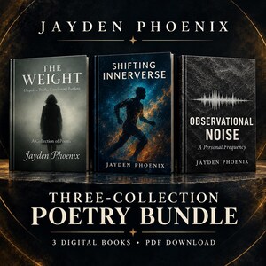 Op de afbeelding: Een bundel van drie dichtbundels door Jayden Phoenix met drie digitale boeken: The Weight, Shifting Innerverse en Observational Noise. De covers tonen respectievelijk een silhouet, een kosmische figuur en een geluidsgolfgrafiek.