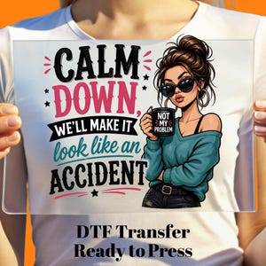 We'll Make It Look Like An Accident DTF Transfer: Sarcastic Women Humor Ready to Press, Best Friend Gift Shirt Decals