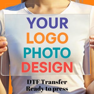 Custom Logo DTF Transfer, Custom Design Ready to Press, Logo Dtf Printing, Your Logo Photo or Design, Personalized Dtf Print, Direct to Film