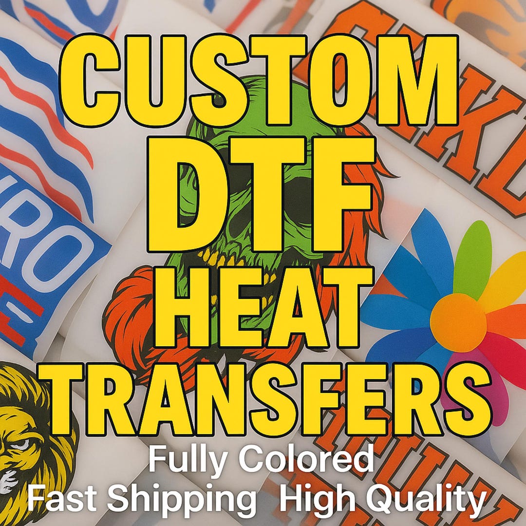 Custom DTF Heat Transfers, Full Color Ready to Press DTF - Etsy