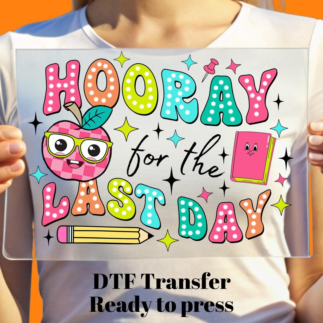 Hooray for the Last Day of School DTF Transfer, Last Days of School ...