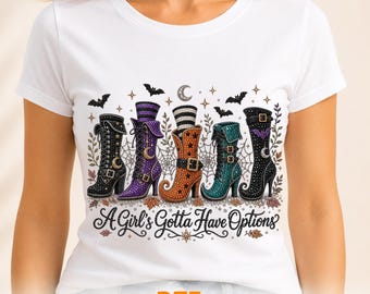 A Girls Gotta Have Options DTF Transfer, Spooky Witch Boots Halloween Ready to Press, Girls Halloween Heat Print
