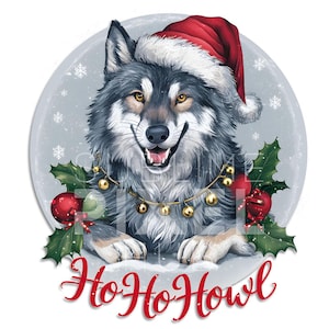 May include: A gray wolf wearing a red Santa hat and a gold jingle bell collar. The wolf is smiling and has a red and green holly sprig behind it. The text "Ho Ho Howl" is written below the wolf.