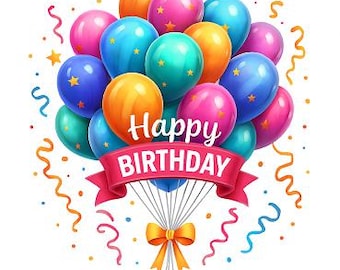 May include: A vibrant illustration of a bouquet of colorful balloons in shades of blue, orange, pink, and green. The balloons are tied together with a red ribbon that reads "Happy Birthday". Gold stars and confetti add to the festive design.