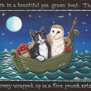 May include: A whimsical painting depicts a black and white cat and an owl in a pea green boat on a sea under a starry night sky. The boat carries a jar of honey and a ukulele. Text around the border reads "The Owl and the Pussycat went to sea..."