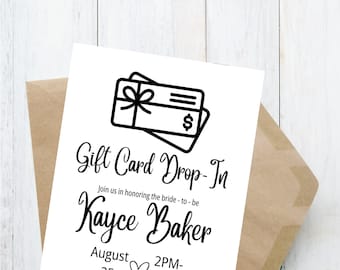 May include: A black and white gift card drop-in invitation for Kayce Baker. The invitation includes the date August 25th, the time 2 PM to 4 PM, and the address 0000 Anywhere Rd. Anywhere, ZZ 0000. The invitation also states that the bride-to-be is registered at Amazon, Walmart & Belk.