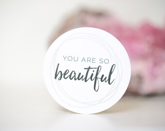 You Are So Beautiful sticker, 2 inch circle sticker, inspirational sticker, typographic sticker