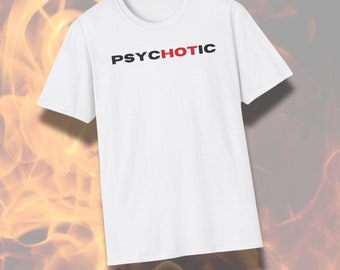Camiseta divertida con estampado "Psychotic": camiseta unisex de estilo suave