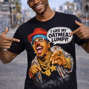 I Like My Oatmeal Lumpy Shirt, Funny Hip Hop Tee, Retro Rap Graphic, Humpty Inspired Shirt, 90s Nostalgia Shirt, Funny Gift Tee