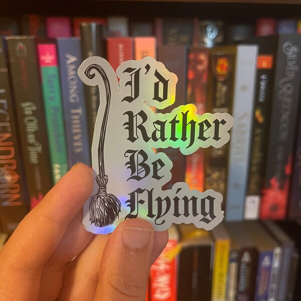 I’D RATHER BE FLYING Holographic Sticker | Gothic Style Sticker | Waterproof Sticker | Humorous Witch Saying Sticker | 2.6x inches