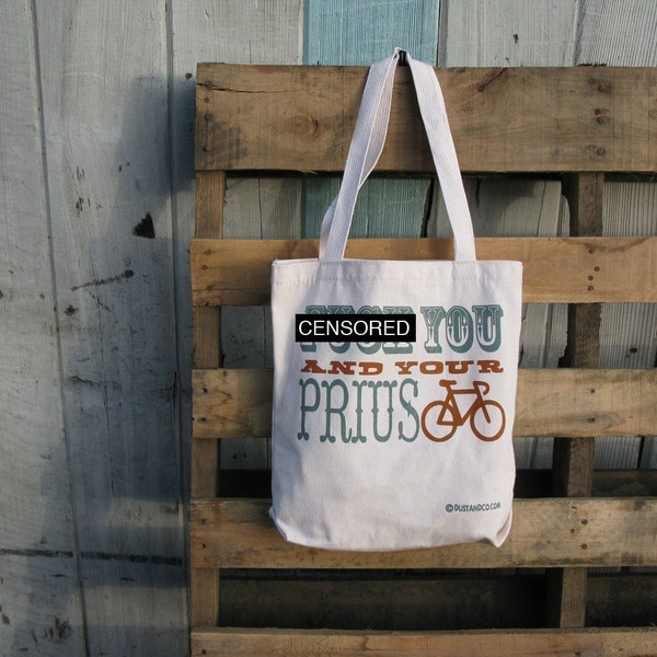 F.CK you and your PRIUS - 100 percent RECYCLED tote - MATURE CONTENT