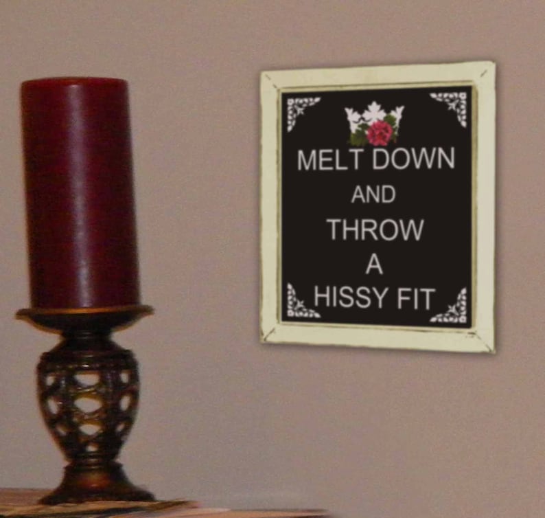 Melt Down and Throw a Hissy Fit Printable Wall Art Instant Etsy