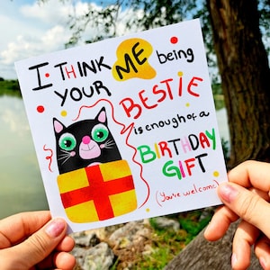 Je pense qu'il suffit d'être ta meilleure amie pour offrir un cadeau d'anniversaire, une carte d'anniversaire amusante, pour une carte de meilleure amie, un anniversaire de meilleur ami