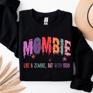Mombie Like A Zombie But With Kids Sweatshirt, Halloween Zombie Hoodie, Halloween Gift For Mom, Halloween Mom, Funny Halloween Crewneck
