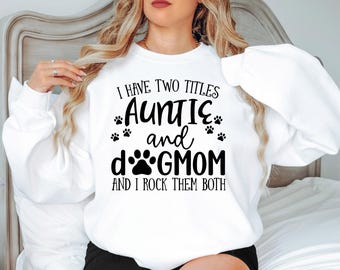Dog Lover Aunt Sweatshirt, Funny Dog Mom Gift Hoodie