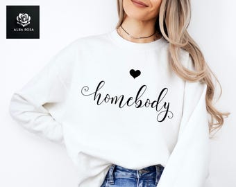 Homebody Sweatshirt, Cozy Crewneck, Minimalist Graphic Hoodie