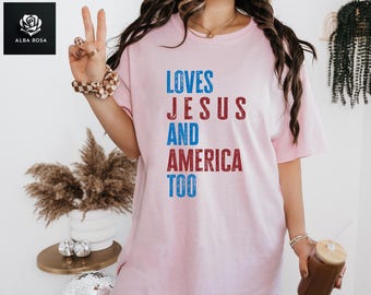 Loves Jesus and America Too T-Shirt, 4th of July Shirt, Retro USA T-Shirt, American Independence Day, Women Patriotic Tee, USA Jesus Apparel