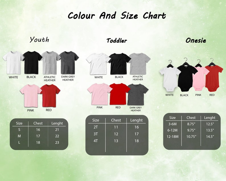 May include: Color and size chart for youth, toddler, and onesie shirts. The chart shows different colors and sizes for each type of shirt. The chart also includes measurements for chest and length in inches.
