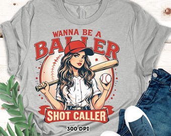Wanna be a baller shot caller Png | Retro baseball shirt design | Vintage baseball print | Baseball girl Png | Baseball quote design Png