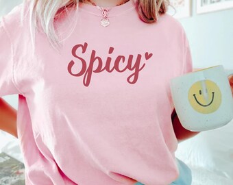 Spicy Sassy Shirt, Funny Comfort Colors Tee