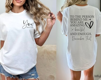 You Matter Shirt, Kindness Positivity Front and Back Tee