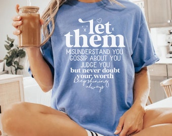 Comfort Colors Let Them Shirt, Positive Quote Tee