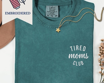 Comfort Colors Tired Moms Club Embroidered Shirt, Mothers Day Gift