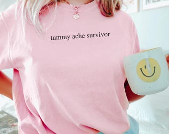 Tummy Ache Survivor Comfort Colors Tee, Funny Mental Health Shirt