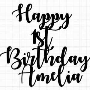 May include: Black cursive text on a white grid background reads "Happy 1st Birthday Amelia." The words are layered, with "Happy" at the top, "1st" in the middle, and "Birthday Amelia" at the bottom.