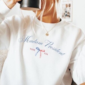 Madam President Sweatshirt - Patriotic Coquette Aesthetic | Vote Sweatshirt | Unisex Sizes S-3XL | Mommy and Me Outfits