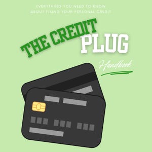 May include: Illustration of two black credit cards with a gold chip, set against a light green background. The text "THE CREDIT PLUG" is in green and white, with "Handbook" in cursive. The top text reads "EVERYTHING YOU NEED TO KNOW ABOUT FIXING YOUR PERSONAL CREDIT."