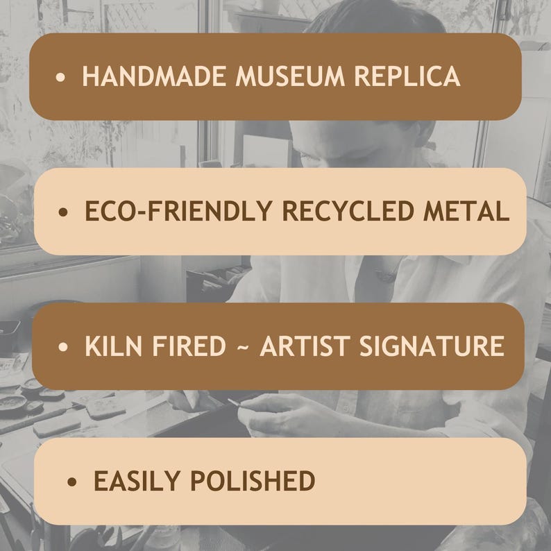 May include: Image features text on brown and beige rectangular backgrounds. The text includes: "HANDMADE MUSEUM REPLICA", "ECO-FRIENDLY RECYCLED METAL", "KILN FIRED ~ ARTIST SIGNATURE", and "EASILY POLISHED". The background is a person working on a project.