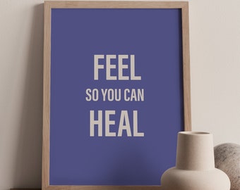Quote Posters | Feel So You Can Heal Print | Mental Health Art | Motivational Poster |
