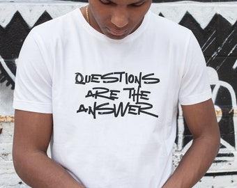 Questions Are The Answer T-Shirt |  Spiritual T-shirt | Independent Free Thinking Tee |