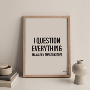 I Question Everything Inspirational Off White Poster, Inspirational Poster, Motivational Poster, Inspirational Quote Poster, Text Art