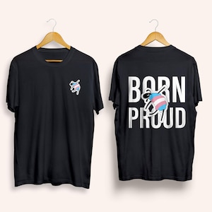 Born Proud Trans Pride T-Shirt – LGBTQ+ Two-Sided Tee – Inclusivity & Affirmation Shirt – Black or White Graphic Tee for Trans Visibility