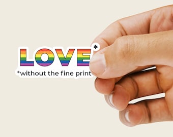 Love Without The Fine Print Sticker, LGBTQ Vinyl Stickers, Unconditional Love Quotes, Queer Water Bottle Stickers