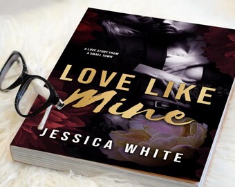 Love Like Mine : A Later in Life Love Story from a Small Town Signed Paperback