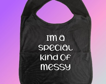 Special Kind of Messy ADULT BIB Printed Vinyl Slogans, Cotton, Clothes Cover, Fun Car Bib Clothing Protection