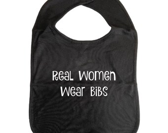 Real Women Wear Bibs ADULT BIB Printed Vinyl Slogans, Cotton, Clothes Cover, Fun Car Bib Clothing Protection