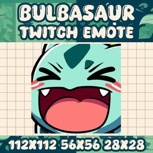 May include: A digital graphic of a Bulbasaur Twitch emote. The Bulbasaur has a light teal face with an open mouth, white teeth, and pink cheeks. The text "BULBASAUR TWITCH EMOTE" is at the top. The image includes size dimensions.