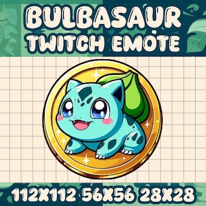 May include: A digital illustration of a Bulbasaur Twitch Emote. The Bulbasaur is light blue with a green bulb on its back, set inside a gold coin. The text "BULBASAUR TWITCH EMOTE" is at the top, with size dimensions at the bottom.