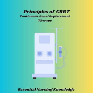 Principles of CRRT - Continuous Renal Replacement Therapy and Nursing Fundamentals