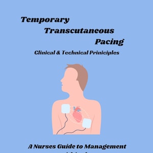 May include: A guide for nurses on managing temporary transcutaneous pacing in a critical care setting. The cover features an illustration of a person with pacing electrodes attached to their chest.