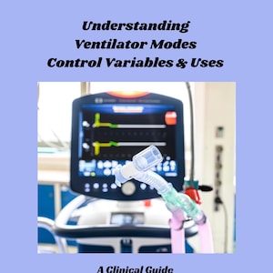 Könnte beinhalten: Ein blaues und weißes medizinisches Beatmungsgerät mit einem angeschlossenen Beatmungsschlauch. Der Text auf dem Bild lautet "Understanding Ventilator Modes Control Variables & Uses A Clinical Guide for Nursing Care, Monitoring & Management of the Vented Patient Created by DanaRae H, BSN".